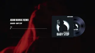 BAGARDI - BABY STOP (Adam Maniac Remix)