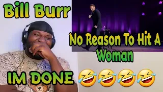 Bill Burr | No Reason To Hit A Woman | How Women Argue | Yoooooo 🤣🤣🤣🤣🤣