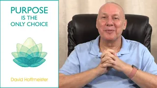 Purpose is the Only Choice 🙏 David Hoffmeister, A Course in Miracles, ACIM Master Teacher