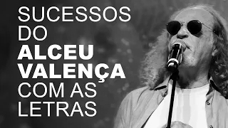 SUCESSOS DO ALCEU VALENÇA COM LETRAS