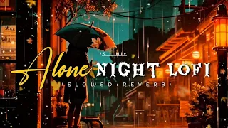 Alone Night Non Stop lofi Mashup | Bollywood Lofi Mashup Reverbed Songs#lovemashup #lofi #arjitsingh