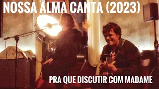 Pra que discutir con madame - Nossa Alma Canta at Aquarius (2023)