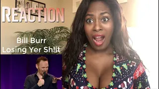 Bill Burr - Losing Yer Sh!it | REACTION