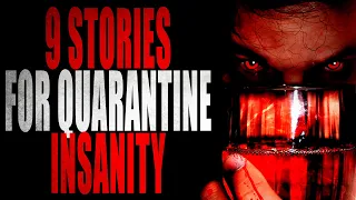 9 Stories for Quarantine Insanity | CreepyPasta Storytime