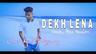 Dekh Lena (Short Cover) || Cover By- Pops_09 || Voice -@_abu_saalimm_