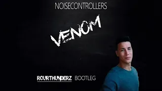 Noisecontrollers - Venom  ( Rour Thunderz Bootleg )