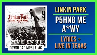 Linkin Park - P5hng Me A*wy (Live in Texas) | Lyrics + Live Video | Download  MP3 - FLAC | 4K - HQ