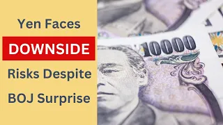 The yen faces DOWNSIDE risks despite BOJ policy shift