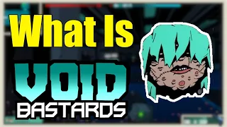 What Is Void Bastards? | Busting The Backlog