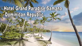 Hotel Grand Paradise Samana  | Dominican Republic | Las Galeras