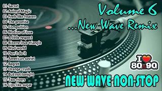 New Wave - New Wave Non Stop - New Wave 80s - Disco 80s -  Disco 90s - New Wave Remix Volume 6