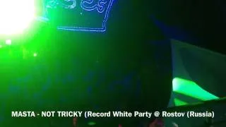 MASTA-NOT TRICKY ( Record White Party , Rostov , Russia