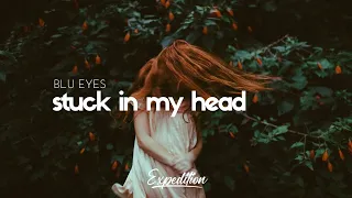 BLU EYES - stuck in my head