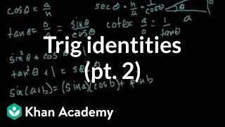 Trig identities part 2 (part 4 if you watch the proofs) | Trigonometry | Khan Academy