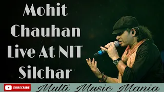 Tum Ho Paas Mere By Mohit Chauhan Live At NIT Silchar | Mohit Chauhan Live Concert