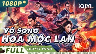 【Lồng Tiếng】Vô Song Hoa Mộc Lan | Tình Tiết | iQIYI Movie Vietnam