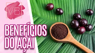 Açaí: Conheça as propriedades nutricionais e todos seus benefícios - Você Bonita (22/03/2023)