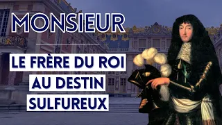 Monsieur, le frère du roi au destin sulfureux