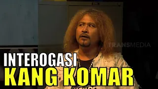 Ngeri-Ngeri Sedap Interogasi Mat Drajat "Kang Komar" | LAPOR PAK! (01/09/21) Part 4