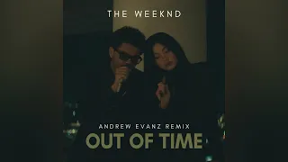 The Weeknd - Out Of Time (Andrew Evanz Remix)