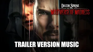 DOCTOR STRANGE IN THE MULTIVERSE OF MADNESS Trailer Music Version