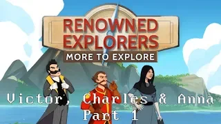 Renowned Explorers: International Society - Victor, Charles & Anna (Part 1)