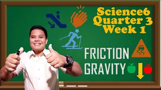 Science6 Quarter 3 Week 1 │Friction and Gravity