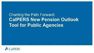 CalPERS Pension Outlook Tool Instructional Webinar