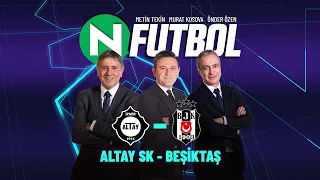 Altay 2 - 1 Beşiktaş | Metin Tekin, Önder Özen ve Murat Kosova ile N Futbol