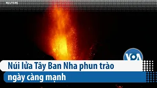 Núi lửa Tây Ban Nha phun trào ngày càng mạnh | VOA