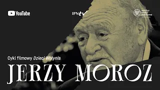 Jerzy Moroz: cykl DZIECI WOŁYNIA odc. 6 – film dokumentalny