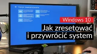 Windows 10 - jak zresetować i przywrócić system