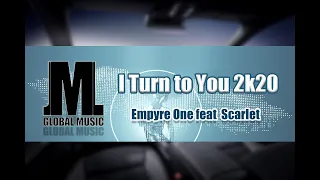 I Turn to You 2k20 - Empyre One (feat. Scarlet)