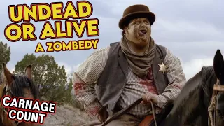 Undead or Alive: A Zombedy (2007) Carnage Count