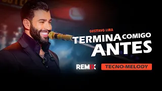 TERMINA COMIGO ANTES - Gusttavo Lima ( DJ SAMUKA PERFECT REMIX ) Versão TECNO-MELODY