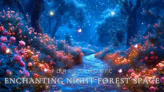 Enchanting Night Forest Space🌳 Deeply Heal Your Body, Soul and Spirit With Magical Forest Music