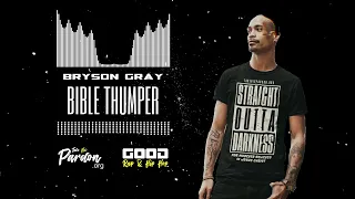 BRYSON GRAY - Bible Thumper | GOOD RAP & HIP HOP 🔊