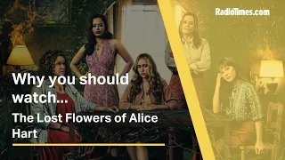 Why you should watch... The Lost Flowers of Alice Hart