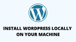 How to Easily Install WordPress Locally on Your Machine (A Practical Guide for Beginners)  [2023]