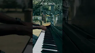 All to Jesus, I surrender | Stephen's Piano