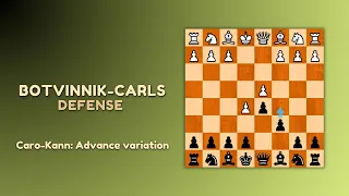 Caro-Kann Defense: Advance Variation (Botvinnik-Carls) - for Black