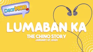 Dear MOR: "Lumaban Ka" The Chino Story 01-27-23