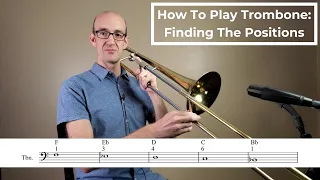 How To Play Trombone: Finding The Positions