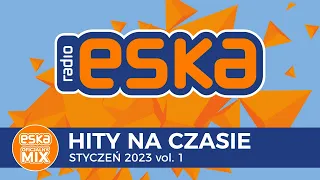 ESKA Hity na Czasie Styczeń 2023 vol. 1 – oficjalny mix Radia ESKA