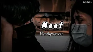 Meet -(slowed+reverb) Arijit Singh [ new Lofi Version ] lofi