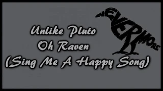 Unlike Pluto - Oh Raven (Sing Me A Happy Song)[Lyrics on screen]