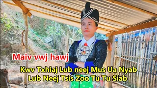 Maiv vwj hawj kwv txhiaj mus ua nyab neej tsis kawg rov los lwj siab