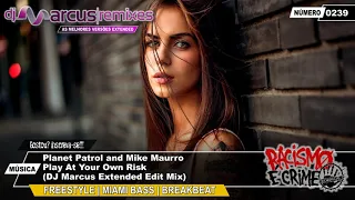 Planet Patrol and Mike Maurro - Play At Your Own Risk (DJ Marcus Extended Edit Mix)