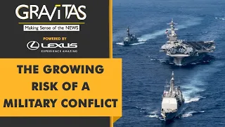 Gravitas | South China Sea: China and US send warships into disputed waters