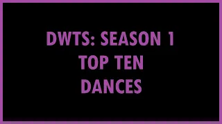 DWTS: Season 1 - Top Ten Dances